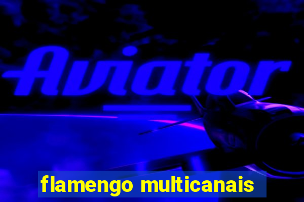 flamengo multicanais